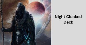 History of the night cloaked deck